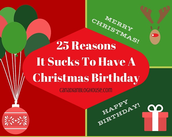 25 Reasons It Sucks To Have A Christmas Birthday
