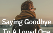 Saying Goodbye To A Loved One