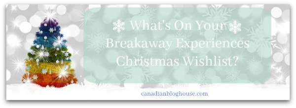 Breakaway Experiences Christmas Wishlist