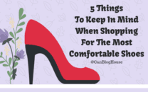 5 Things To Keep In Mind When Shopping For The Most Comfortable Shoes