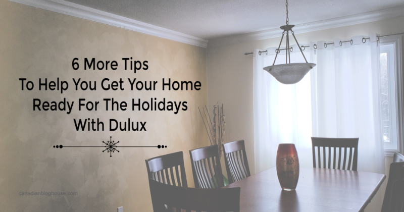 6 More Tips To Help You Get Your Home Ready For The Holidays With Dulux